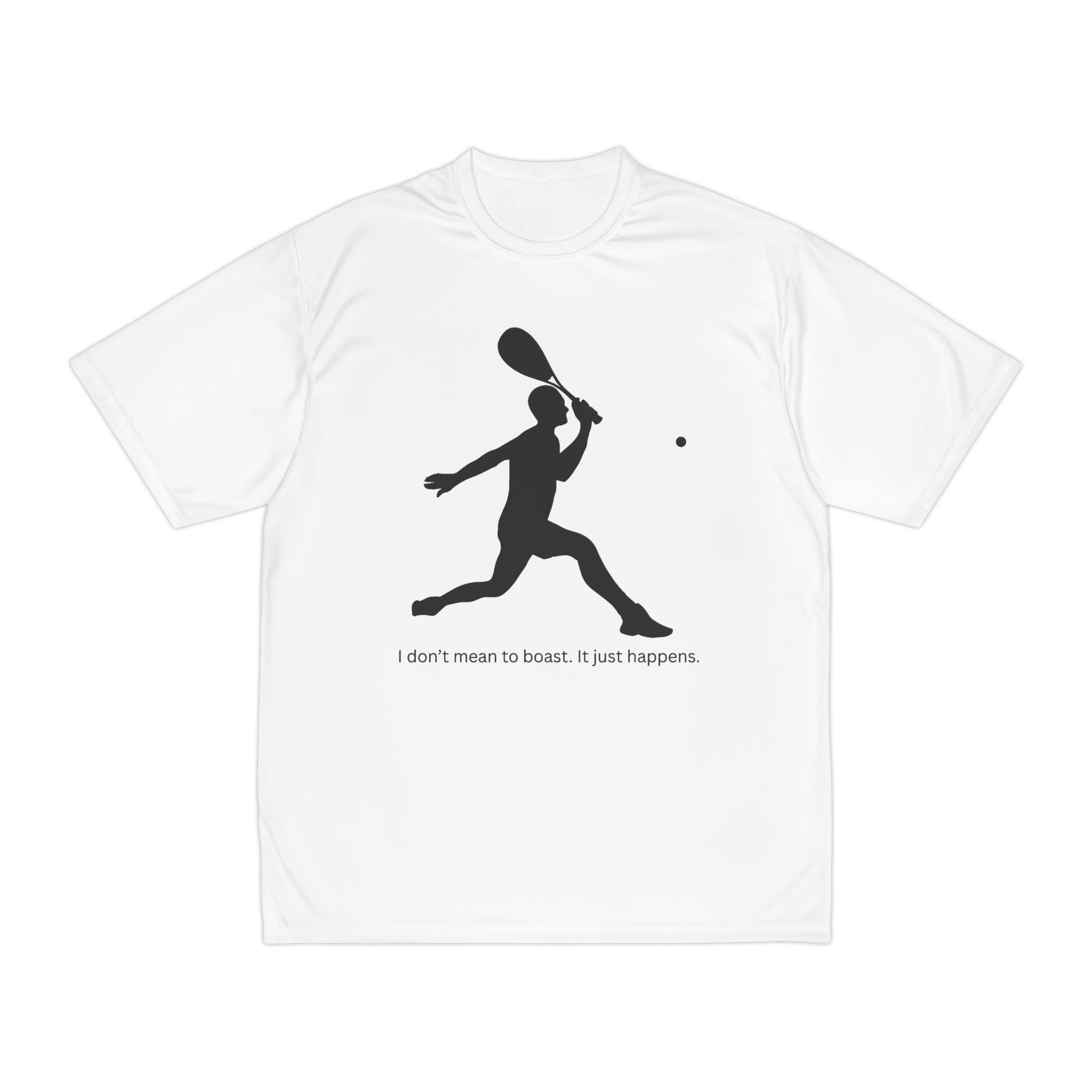 "I don't mean to boast. It just happens." Moisture Wicking Squash Shirt